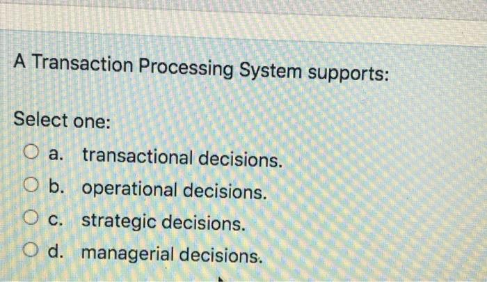 CBSY A Transaction Processing System supports: