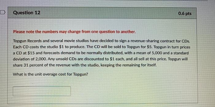 Question 12 0.6 pts Please note the numbers may