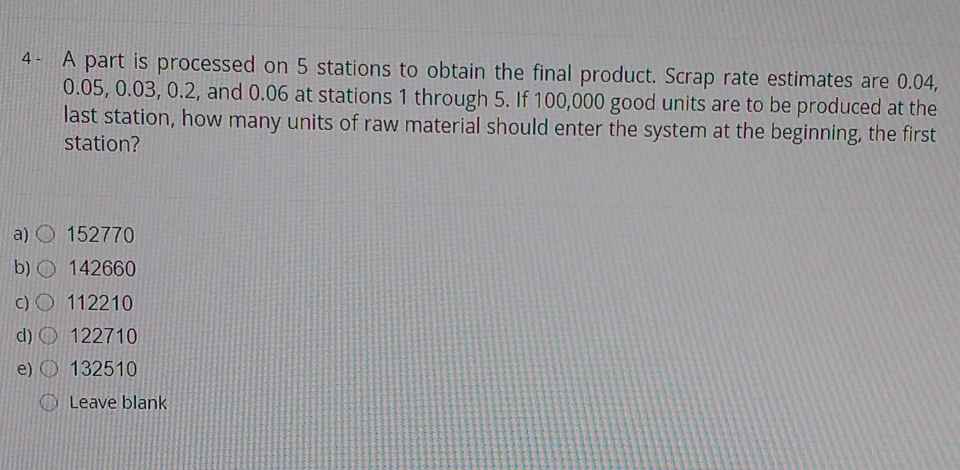 4. A part is processed on 5 stations to obtain