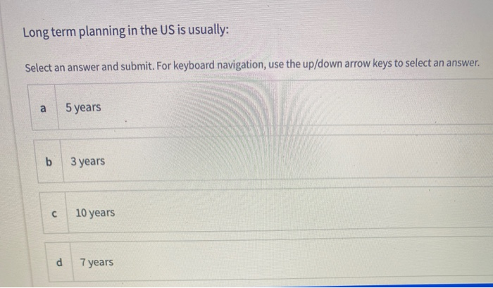 Long term planning in the US is usually: Select