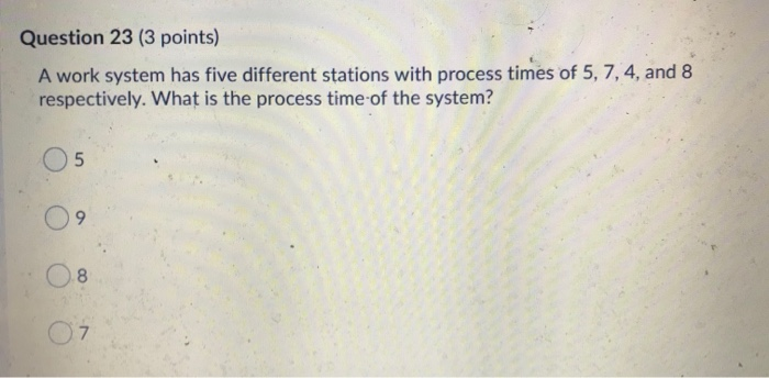 Question 23 (3 points) A work system has five
