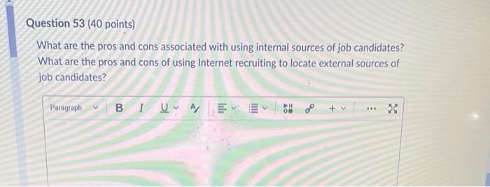 Question 53 (40 points) What are the pros and