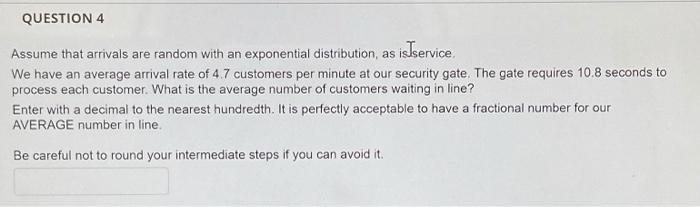 QUESTION 4 Assume that arrivals are random with