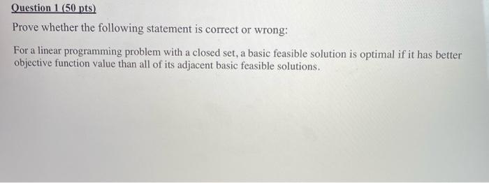 Question 1 (50 pts) Prove whether the following
