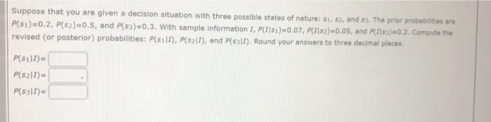 Suppose that you are given a decision situation