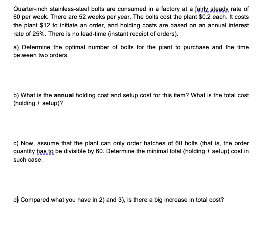 Quarter-inch stainless steel bolts are consumed