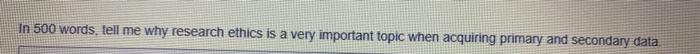 In 500 words, tell me why research ethics is a
