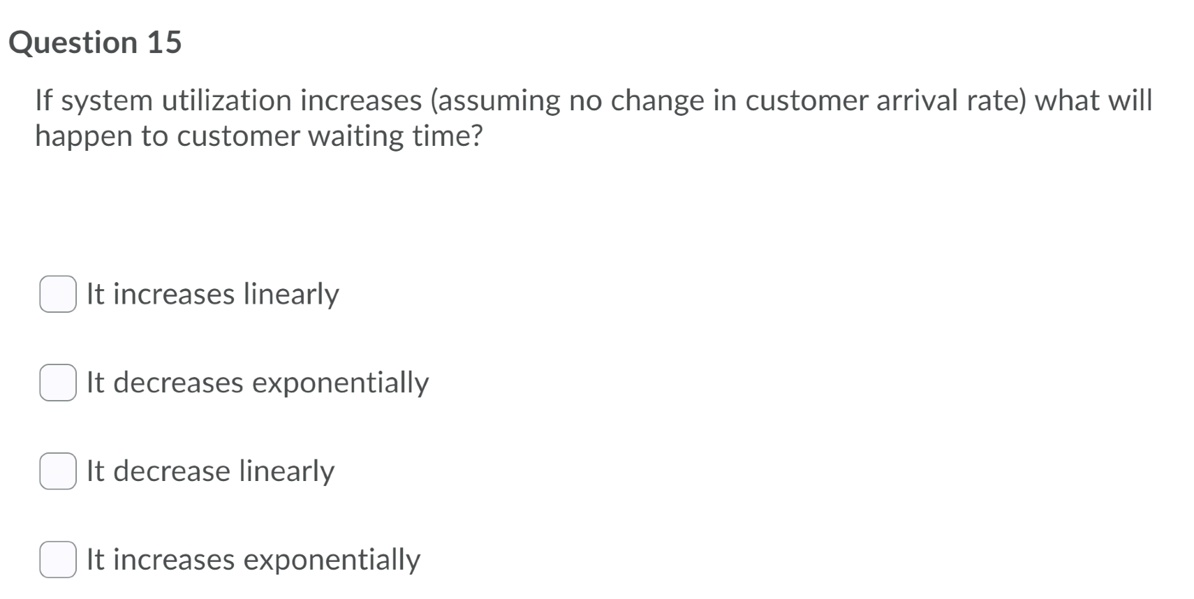 Question 15 If system utilization increases