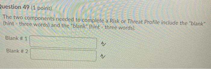 Question 49 (1 point) The two components needed
