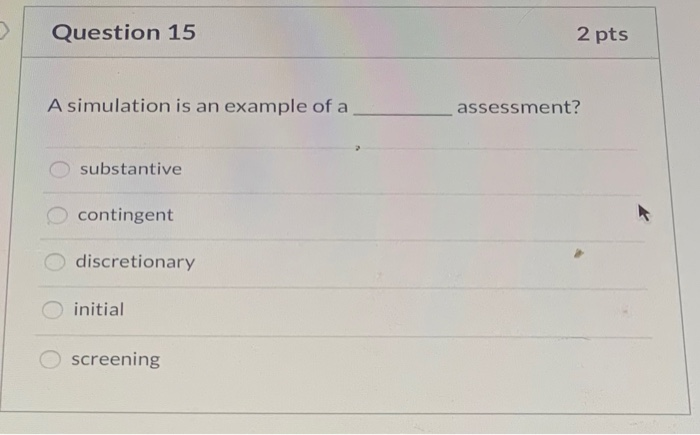 Question 15 2 pts A simulation is an example of a
