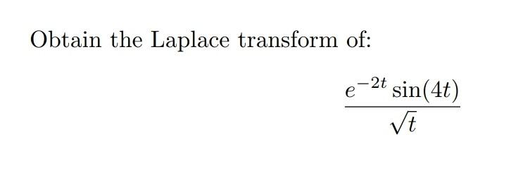 Obtain the Laplace transform of: te2tsin(4t)