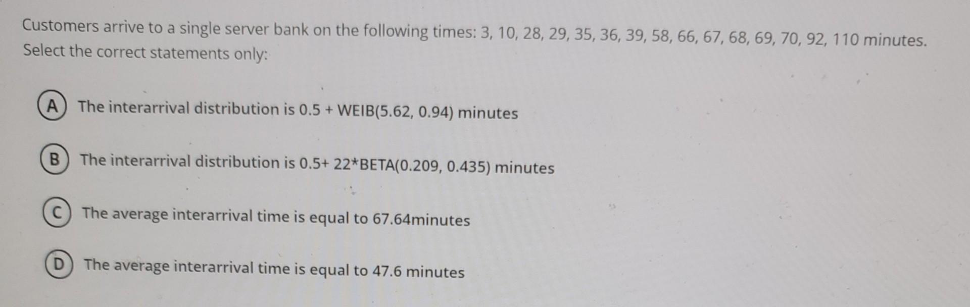 choose the correct options Customers arrive to a
