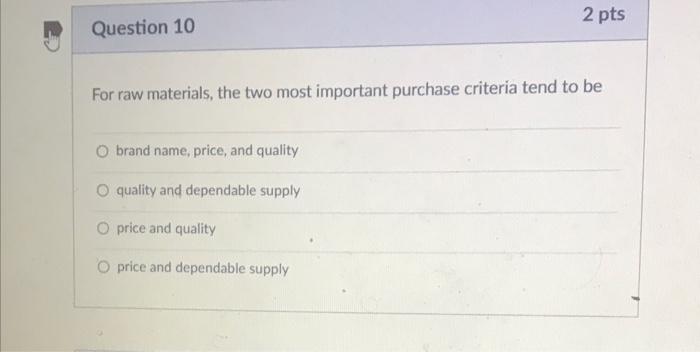 2 pts Question 10 For raw materials, the two most