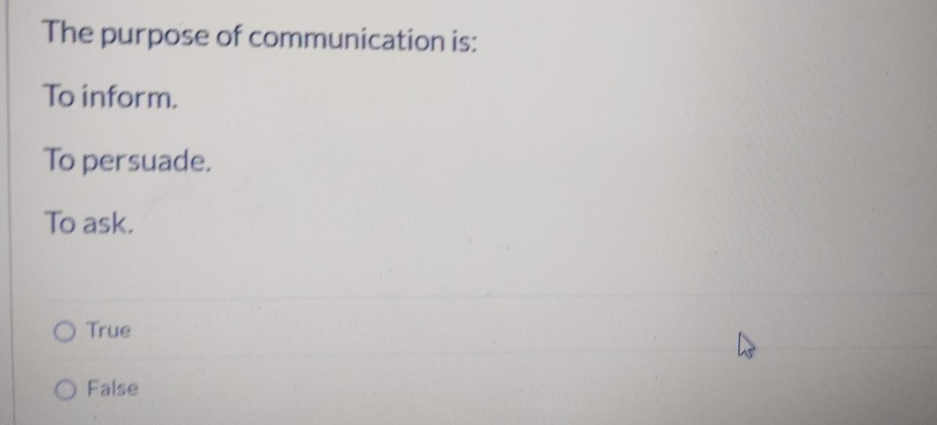 The purpose of communication is: To inform To