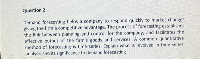 Demand forecasting helps a company to respond