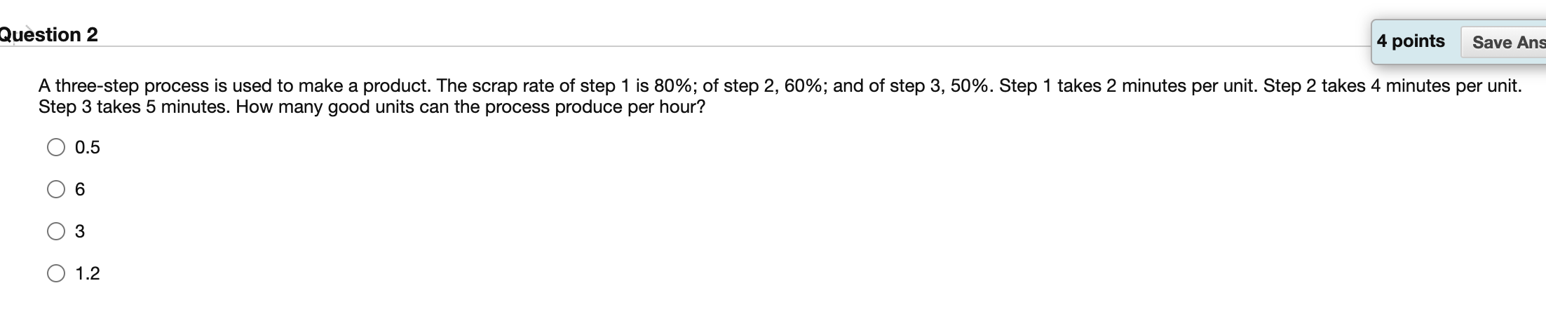 Question 2 4 points Save Ans A three-step process