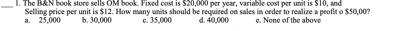 1. The B&N book store sells OM book. Fixed cost