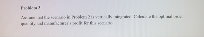 Problem 3 Assume that the scenario in Problem 2