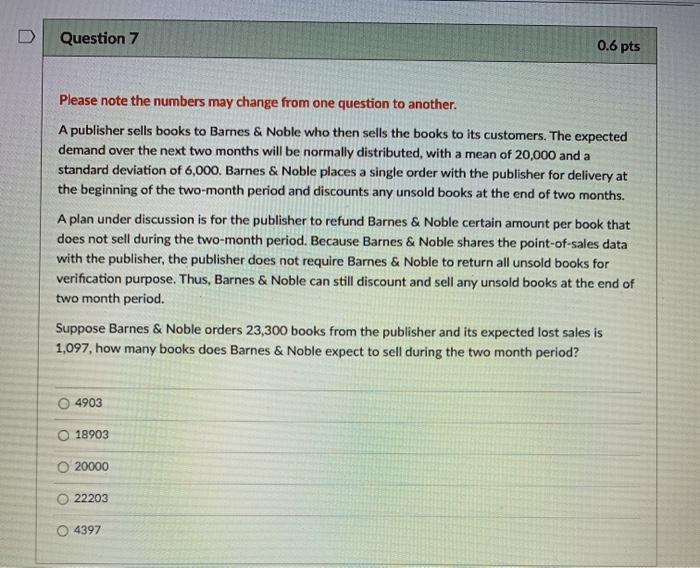 Question 7 0.6 pts Please note the numbers may