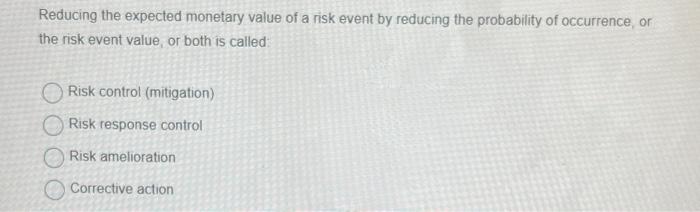 Reducing the expected monetary value of a risk