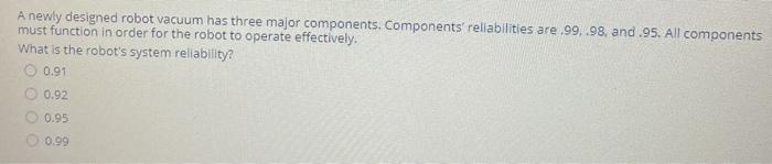 A newly designed robot vacuum has three major