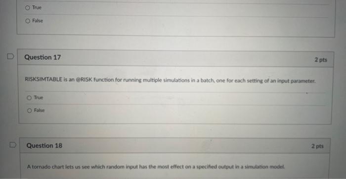 D O True O False Question 17 RISKSIMTABLE is an