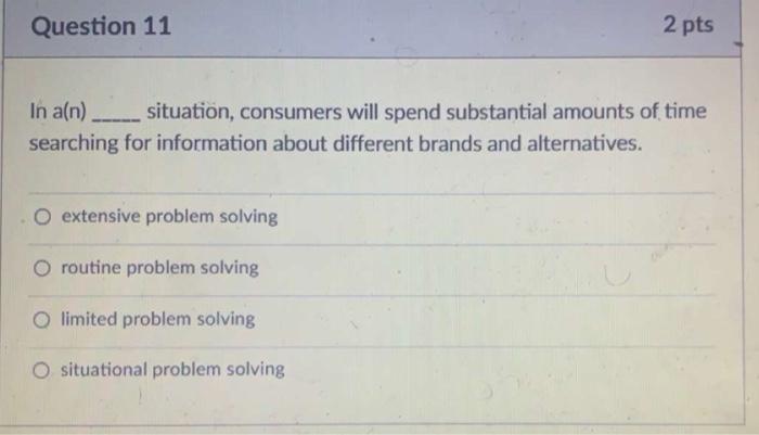Question 11 2 pts In a(n). situation, consumers