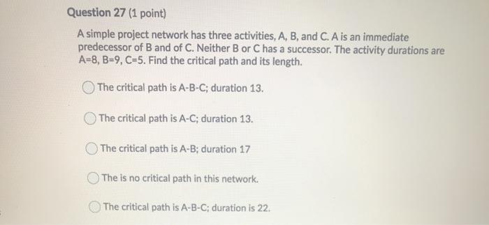 Question 27 (1 point) A simple project network