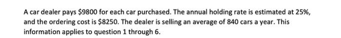 A car dealer pays $9800 for each car purchased.