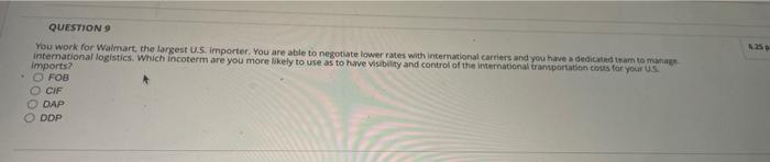 1250 QUESTION 9 You work for Walmart, the largest