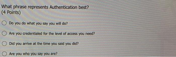 What phrase represents Authentication best? (4