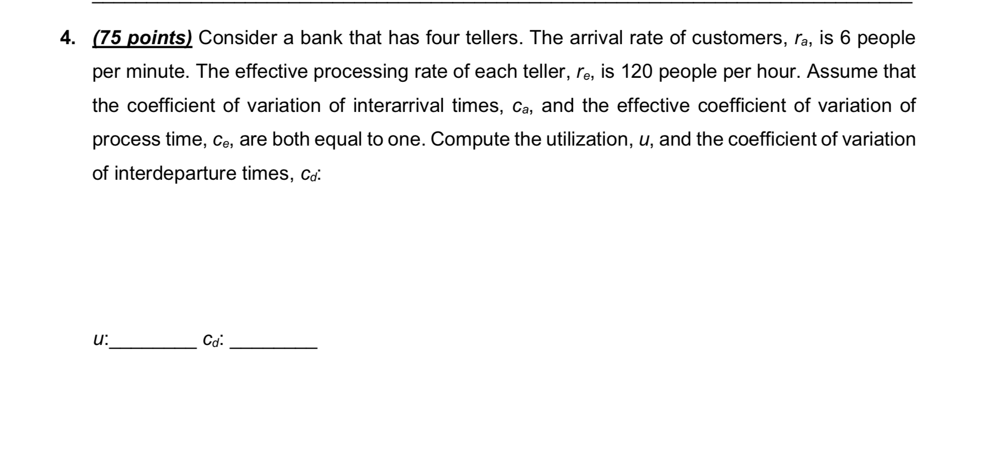 4. (75 points) Consider a bank that has four
