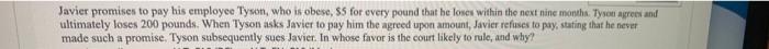 Javier promises to pay his employee Tyson, who is