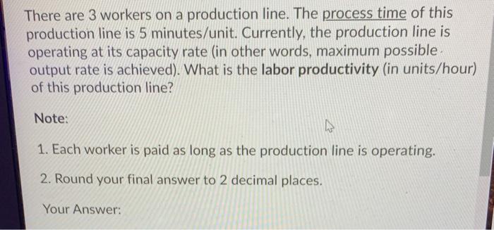 There are 3 workers on a production line. The