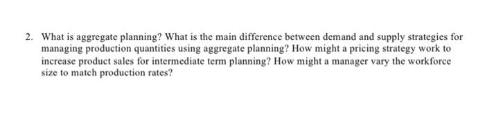 2. What is aggregate planning? What is the main