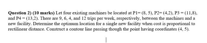 Question 2) (10 marks) Let four existing machines