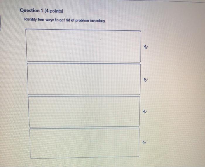 Question 1 (4 points) Identify four ways to get