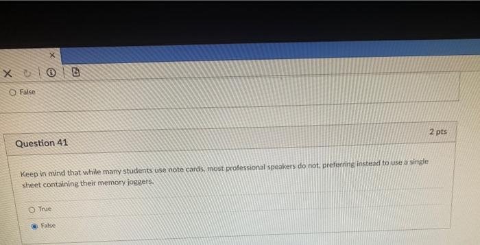 XO False 2 pts Question 41 Keep in mind that