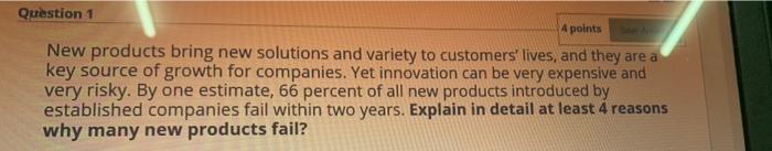 Question 1 4 points New products bring new