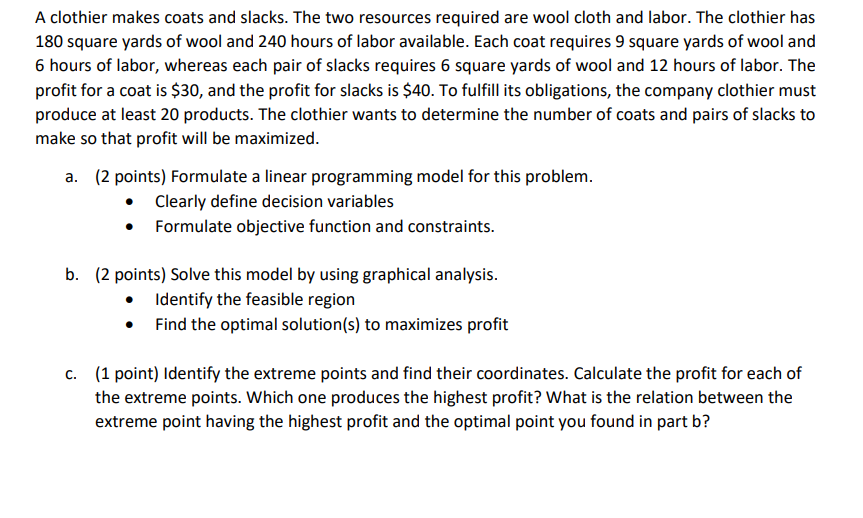 A clothier makes coats and slacks. The two