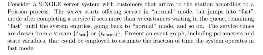 Consider a SINGLE server system with customers
