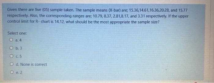 Given there are five (05) sample taken. The