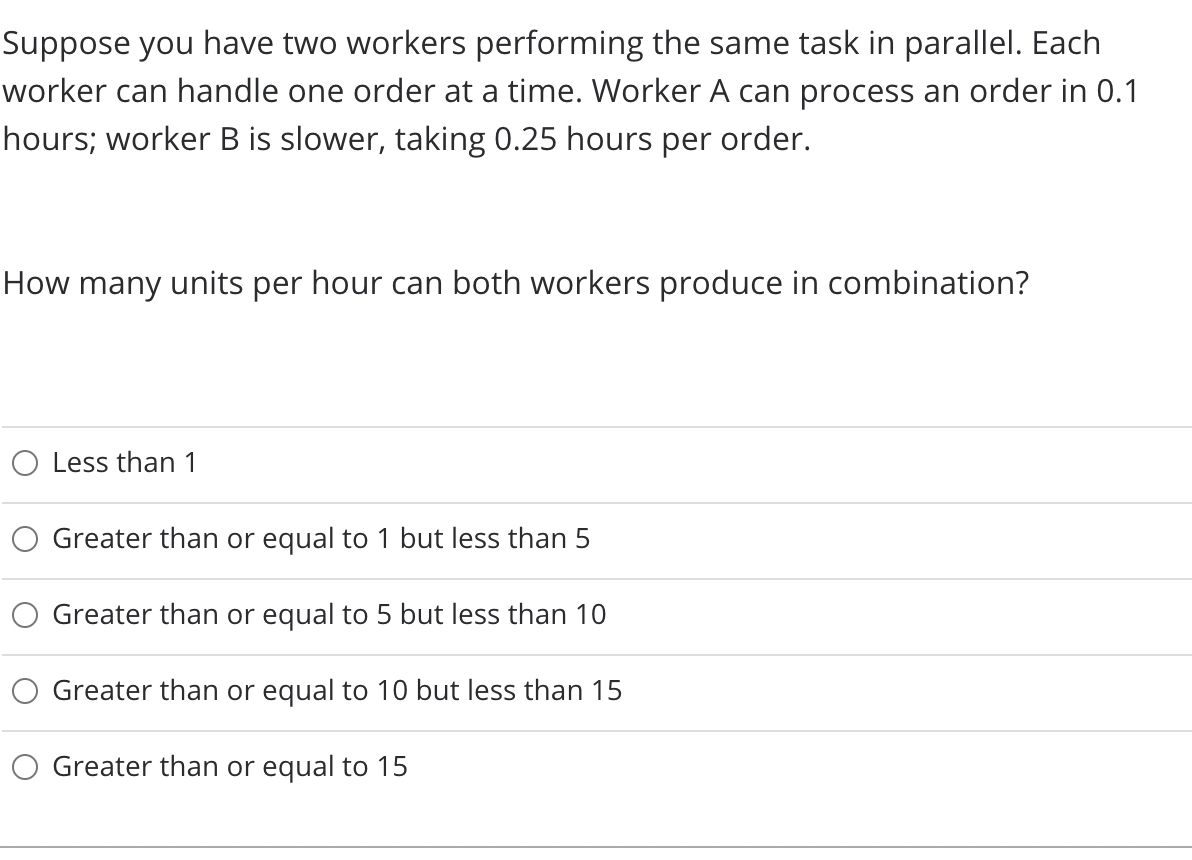 Suppose you have two workers performing the same