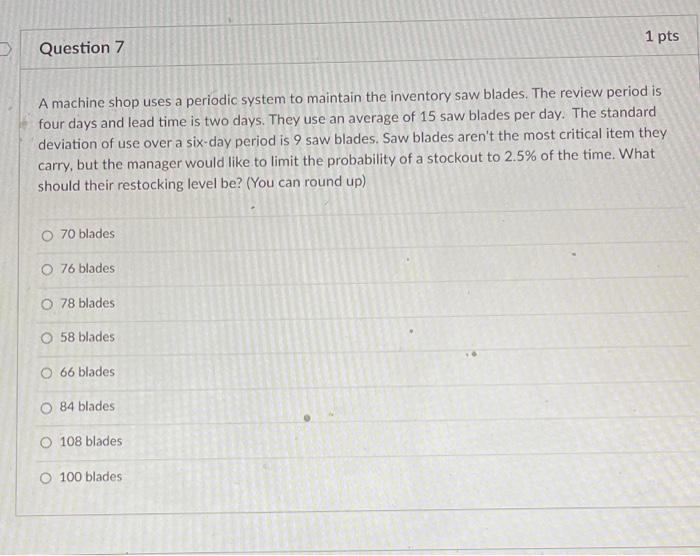 1 pts Question 7 A machine shop uses a periodic