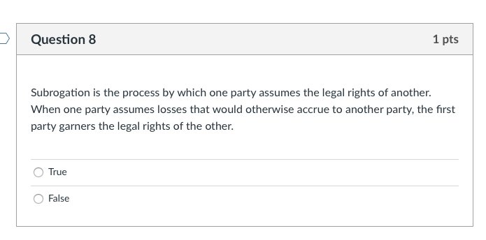 Question 8 1 pts Subrogation is the process by