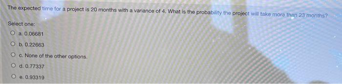The expected time for a project is 20 months with