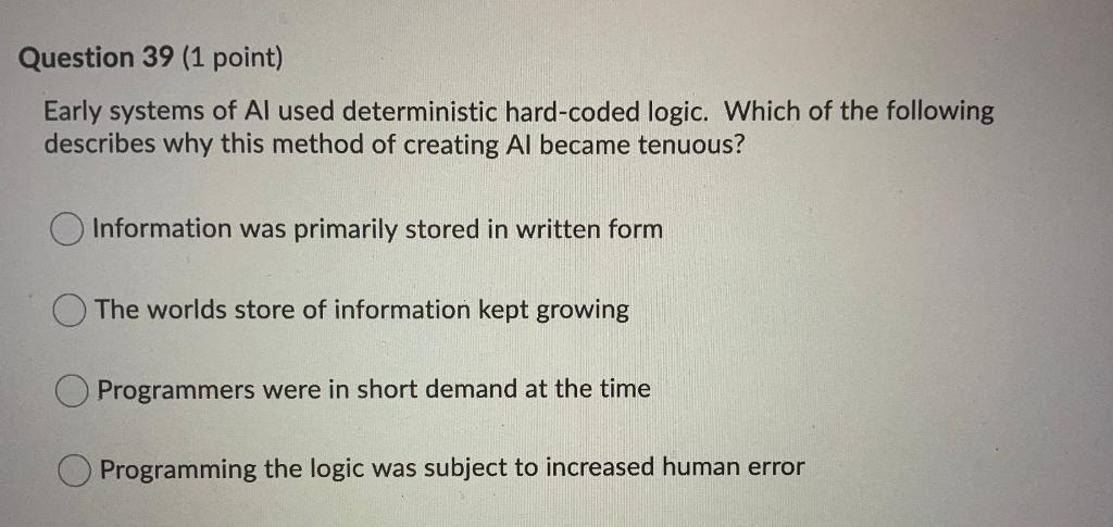 Question 39 (1 point) Early systems of Al used