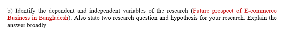 b) Identify the dependent and independent