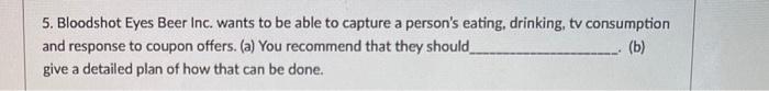 5. Bloodshot Eyes Beer Inc. wants to be able to