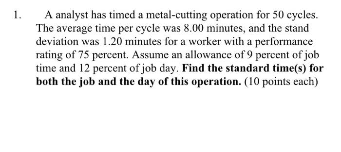 1. A analyst has timed a metal-cutting operation